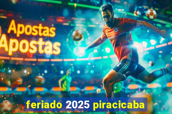 feriado 2025 piracicaba